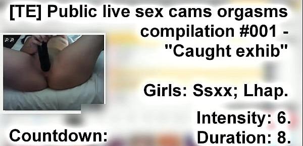  [TE] Public live sex cams orgasms compilation 001 - "Caught exhib"